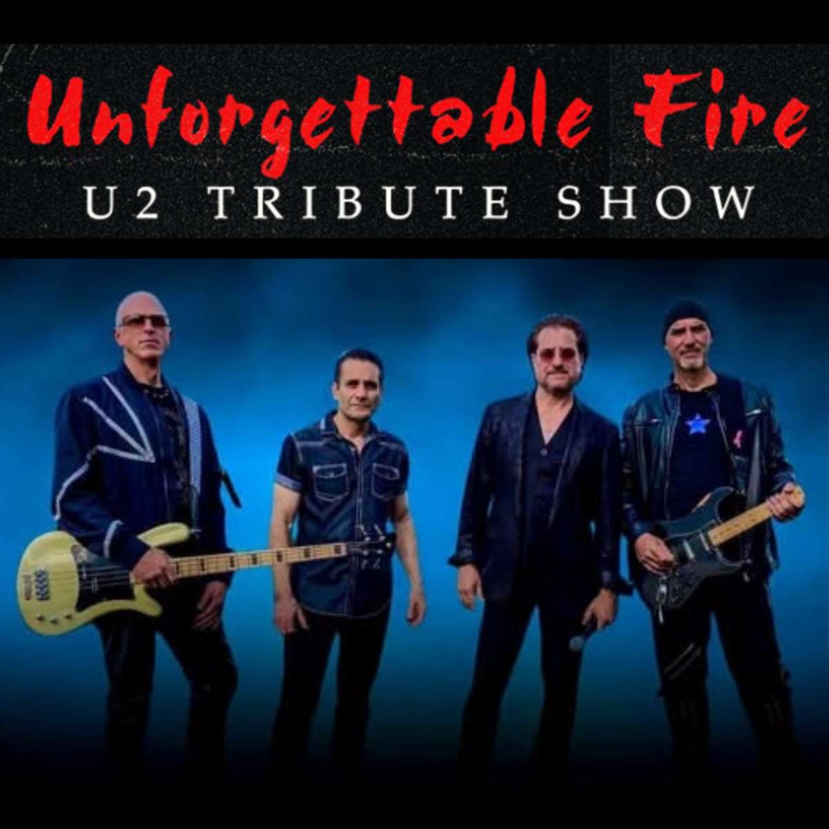 UNFORGETTABLE FIRE [U2 Tribute Show]